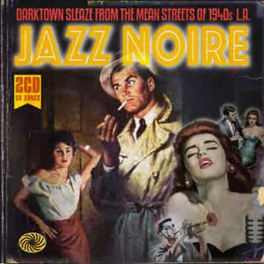 Jazz Noire: Darktown Sleaze From the Mean Streets of 1940s L.A. by Various Artists - album cover