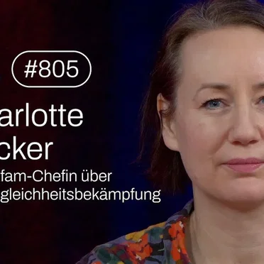 Jung & Naiv #805, „Oxfam-Chefin Charlotte Becker über Ungleichheitsbekämpfung“ by Tilo Jung - album cover