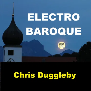 Electro Baroque by Chris Duggleby - album cover