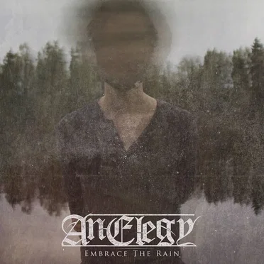 Embrace The Rain by An Elegy - album cover