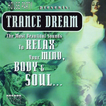House Party Presents: Trance Dream: The Most Beautiful Sounds to Relax Your Mind, Body & Soul by Various Artists - album cover