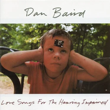 Love Songs for the Hearing Impaired by Dan Baird - album cover