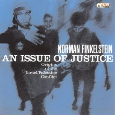 An Issue of Justice: Origins of the Israel/Palestine Conflict by Norman Finkelstein - album cover