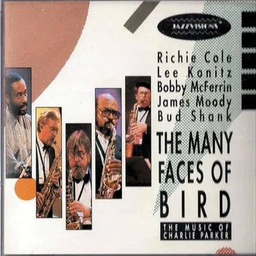 The Many Faces of Bird - The Music of Charlie Parker