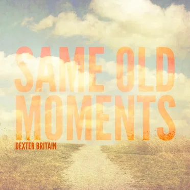 Same Old Moments by Dexter Britain - album cover