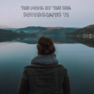 Soundscapes VI by The Monk by the Sea - album cover