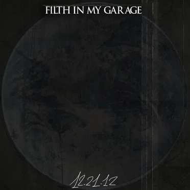 12.21.12 by Filth in my Garage - album cover