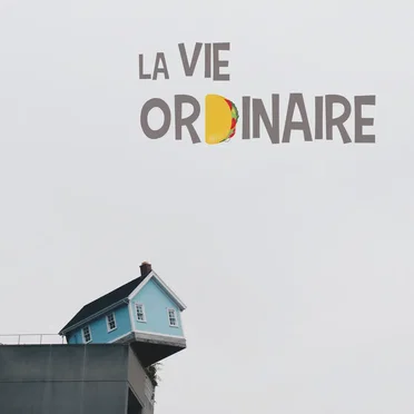 La vie ordinaire