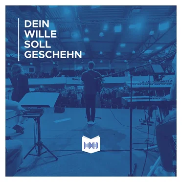 Dein Wille Soll Geschehn