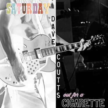 Saturday / Out for a Cigarette
