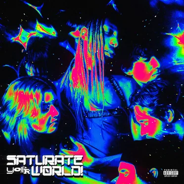 SATURATE YOUR WORLD!