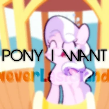 The Pony I Want to Be (Neverlaststanding remix)