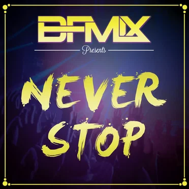 Never Stop (Original Mix) by BFMIX - album cover