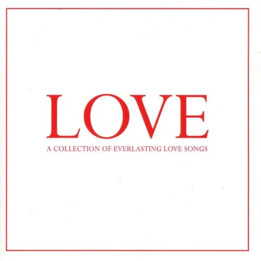 Love - A Collection of Everlasting Love Songs by Various Artists - album cover
