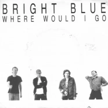 Where Would I Go by Bright Blue - album cover