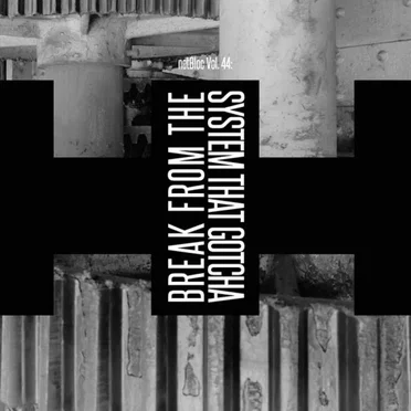 netBloc, Volume 44: Break From the System That Gotcha by Various Artists - album cover