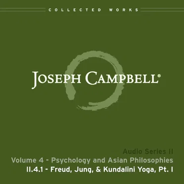 Psychology and Asian Philosophies, Lecture 1: Freud, Jung, & Kundalini Yoga, Pt. I by Joseph Campbell - album cover