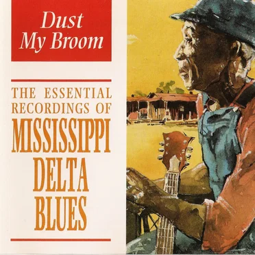 Dust My Broom: The Essential Recordings of Mississippi Delta Blues by Various Artists - album cover