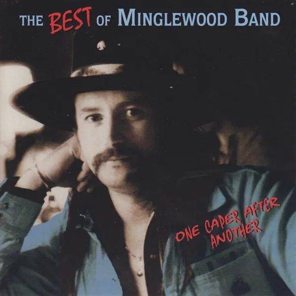 The Best Of Minglewood Band (One Caper After Another)