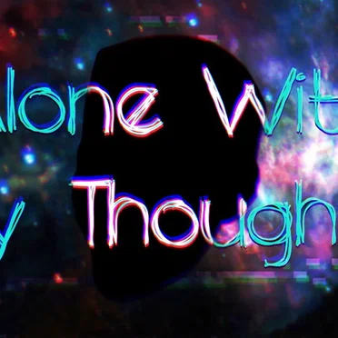 Alone With My Thoughts