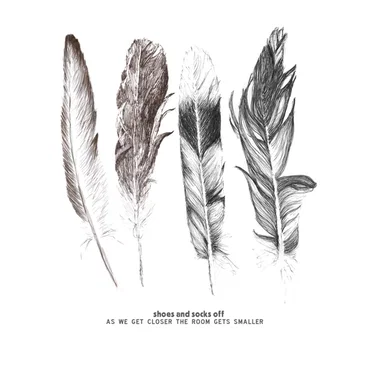 As We Get Closer The Room Gets Smaller by Shoes and Socks Off - album cover