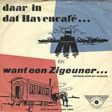 Daar In Dat Havencafé / Want Een Zigeuner