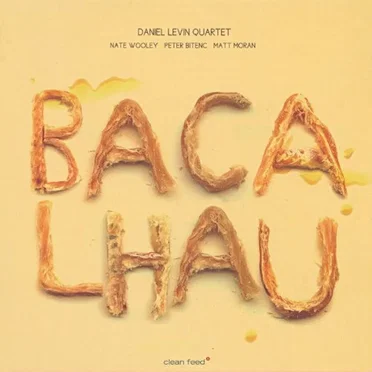 Bacalhau by Daniel Levin Quartet - album cover