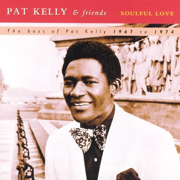 Soulful Love - The best of Pat Kelly 1967 to 1974 (disc 1)