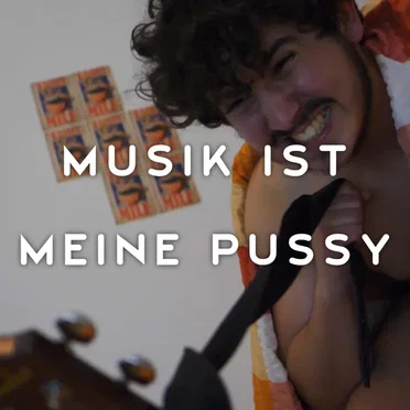 Musik ist meine Pussy