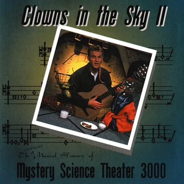 Clowns in the Sky II: The Continued Musical History of Mystery Science Theater 3000