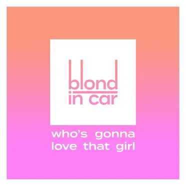 Who's Gonna Love That Girl
