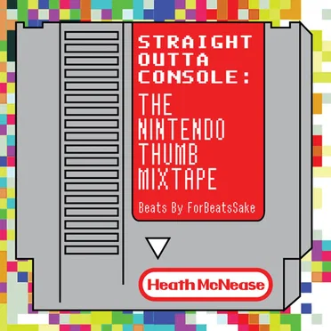 Straight Outta Console: The Nintendo Thumb Mixtape by Heath McNease - album cover