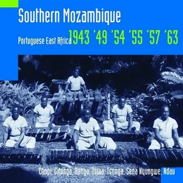 Southern Mozambique: Portuguese East Africa 1943, '49, '54, '55, '57, '63, recordings by Hugh Tracey by Various Artists - album cover