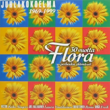 Flora 30 vuotta perheiden elämässä: Juhlakokoelma 1969-1999 by Various Artists - album cover