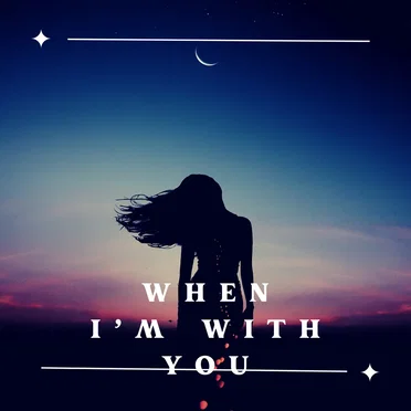 When I'm With You