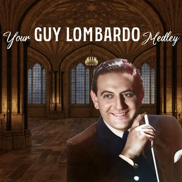 Your Guy Lombardo Medley
