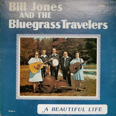 A Beautiful Life by Bill Jones and The Bluegrass Travelers - album cover
