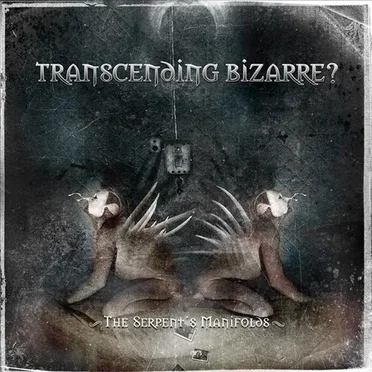 The Serpent's Manifolds by Transcending Bizarre? - album cover