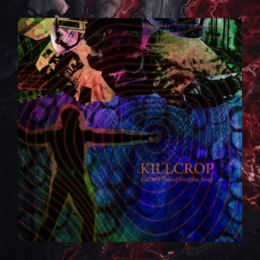 Ejected Naked into the Void by Killcrop - album cover