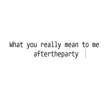 What You Really Mean to Me