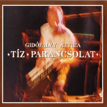 Tíz parancsolat by Gidófalvy Attila - album cover
