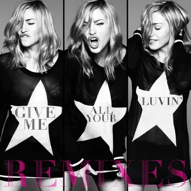 Give Me All Your Luvin’: Remixes