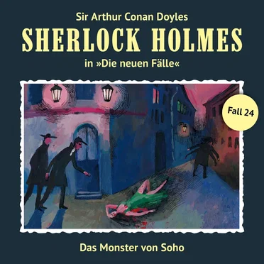 Sherlock Holmes: Die Neuen Fälle - Fall 24: Das Monster von Soho by Sir Arthur Conan Doyle - album cover
