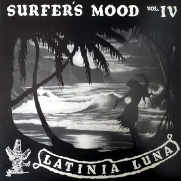 Surfer's Mood, Volume IV: Latinia Luna by Various Artists - album cover