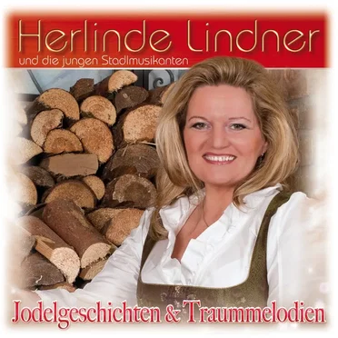 Jodelgeschichten & Traummelodien by Herlinde Lindner - album cover