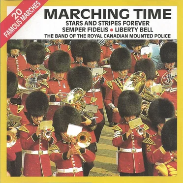 Marching Time: 20 Famous Marches by The Band of the Royal Canadian Mounted Police - album cover