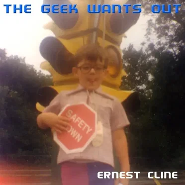 The Geek Wants Out by Ernest Cline - album cover