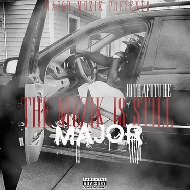 The Muzik Is Still Major by JRthaFuture - album cover