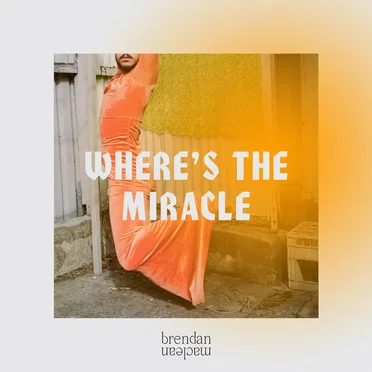 Where's the Miracle by Brendan Maclean - album cover