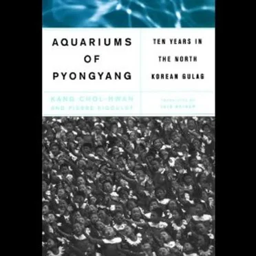 The Aquariums of Pyongyang: Ten Years in the North Korean Gulag by Kang Chol-Hwan - album cover